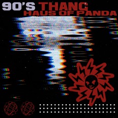 HAUS OF PANDA - 90'S THANG