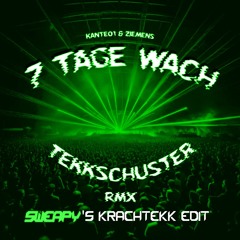 7 Tage Wach (sweapy's Krachtekk Edit)