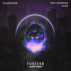 ILLENIUM, Tom Grennan, Alna - Forever (L3NRT Remix)