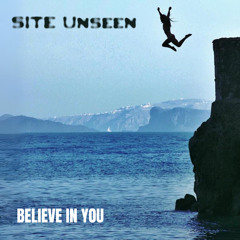 SITE UNSEEN perf.  ’Believe In You’