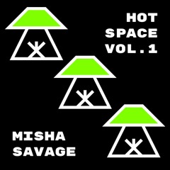 Hot Space Vol.1 - Misha Savage