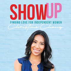 [VIEW] EPUB 📜 Show Up: Finding Love for Independent Women by  Christine Chang,Vasavi