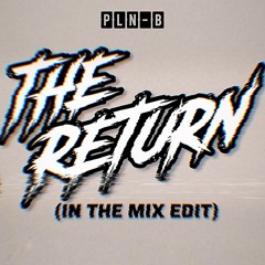 The Return (PLN-B's in the mix edit)