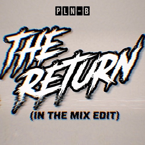 The Return (PLN-B's in the mix edit)