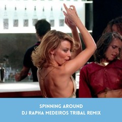 Kylie Minogue - Spinning Around (DJ Rapha Medeiros Tribal Mix)