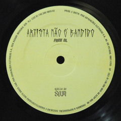 ARTISTA NÃO É BANDIDO (free dl)