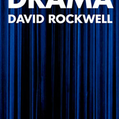 ACCESS EBOOK 📙 Drama by  David Rockwell,Bruce Mau,Sam Lubell EBOOK EPUB KINDLE PDF