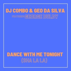 Dj Combo & Geo Da Silva Ft.George Buldy - Dance With Me Tonight (Sha La La La) (Radio Version)