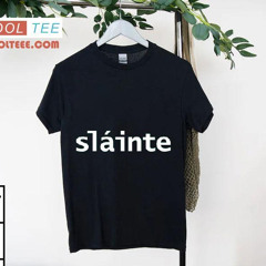 Slainte St Patricks Day Typography Shirt