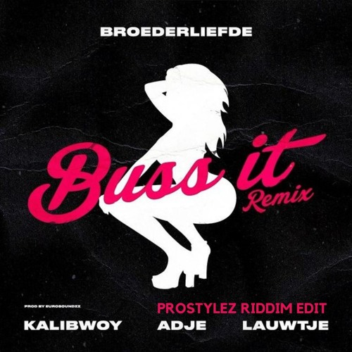 Broederliefde Feat. Kalibwoy, Adje & Lauws - Buss It (PROSTYLEZ Riddim Edit)