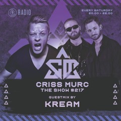 The Show by Criss Murc #217 - Guestmix by KREAM