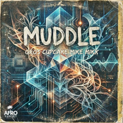 GROS Cupcake, Mike Mikx - MUDDLE