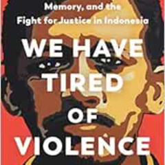 [Download] EPUB 💖 We Have Tired of Violence: A True Story of Murder, Memory, and the