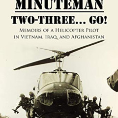 [FREE] KINDLE 💗 This is Minuteman: Two-Three... Go!: Memoirs of a Helicopter Pilot i
