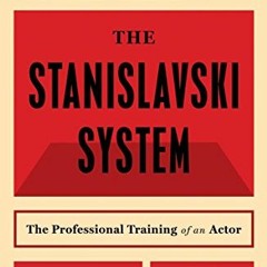 [ACCESS] [PDF EBOOK EPUB KINDLE] The Stanislavski System: The Professional Training o