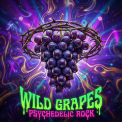 Wild Grapes (Psychedelic Rock)