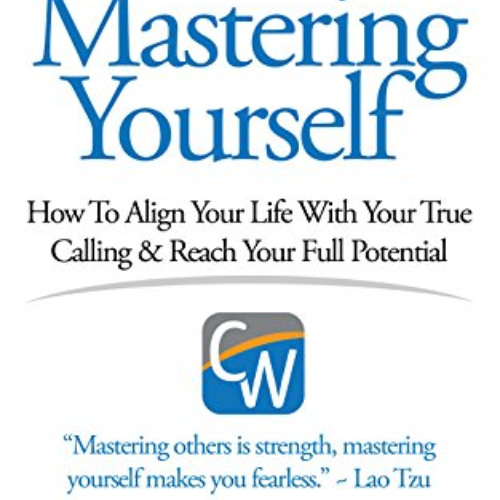 free PDF 🖌️ Mastering Yourself, How To Align Your Life With Your True Calling & Reac