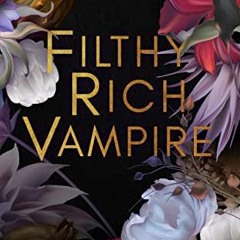 [FREE] KINDLE ✓ Filthy Rich Vampire (Filthy Rich Vampires Book 1) by  Geneva Lee EBOO
