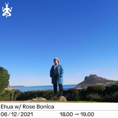 Ehua w/ Rose Bonica | Radio Raheem | December 2021