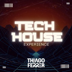Tech House Experience - By Thiago Ferrer