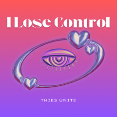 I Lose Control - Thies Unite