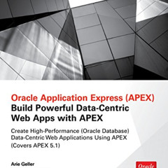 [DOWNLOAD] EPUB 💗 Oracle Application Express: Build Powerful Data-Centric Web Apps w