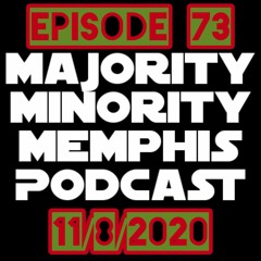 Minority Memphis Podcast Season 3 Episode 73 11/8/2020