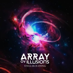 Abiardh/Array ov Illusions - Stellar Is Dying V5.23 Draft no.3A