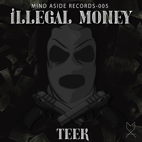 Illegal Money - Teek (Mind-Aside Records)