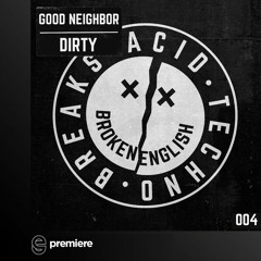 Premiere: Good Neighbor - Dirty - Broken English Traxx
