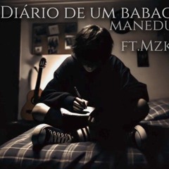 Manedux.feat MZK - Diário de um babaca.