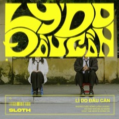 Sloth - Lí do đâu cần (GwynX Remix)