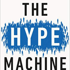 [VIEW] EBOOK 📌 The Hype Machine: How Social Media Disrupts Our Elections, Our Econom