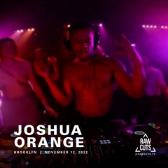 Joshua Orange | RAW CUTS