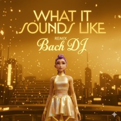 What It Sounds Like REMIX : K-POP DEMON HUNTERS