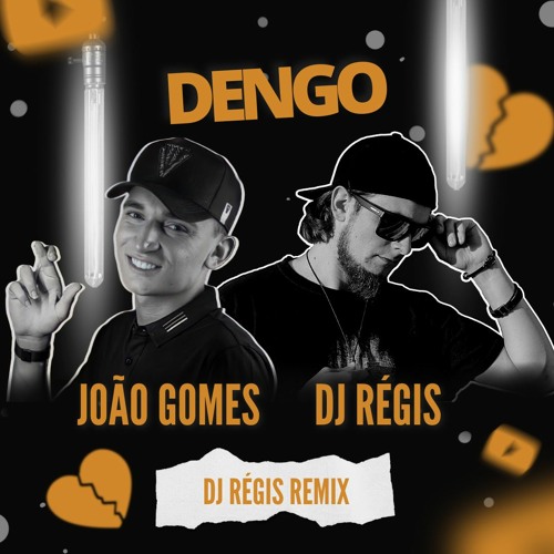 JOÃO GOMES - DENGO (DJ RÉGIS REMIX)