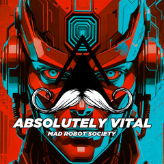 Mad Robot Society - Absolutely Vital (Original Mix) [MUSTACHE CREW RECORDS]