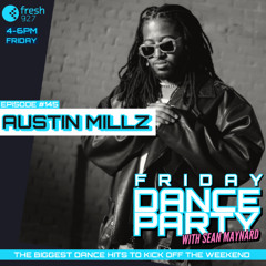 Friday Dance Party #145 with Austin Millz