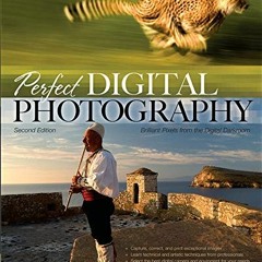 [View] PDF 📪 Perfect Digital Photography(Second edition) by  Jay Dickman &  Jay King