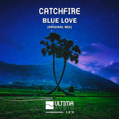 Catchfire - Blue Love (Original Mix)
