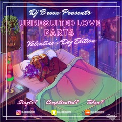 #UnrequitedLovePart4 Valentine's Day Edition (New School & Old school R&B) | @DJBroox