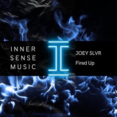 Joey SLVR - Fired Up (INNER SENSE MUSIC 003)