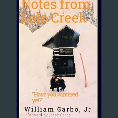 Read PDF 💖 Notes from Lolo Creek: "Have you wintered yet?" get [PDF]