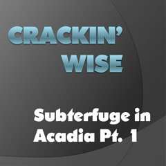 Subterfuge in Acadia Part 1