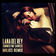 Lana Del Rey - Summertime Sadness (Miliūs Remix)