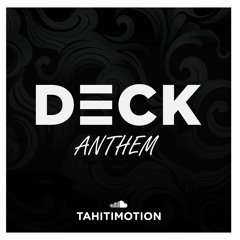 DECK ANTHEM