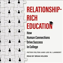 View PDF Relationship-Rich Education: How Human Connections Drive Success in College by  Peter Felte