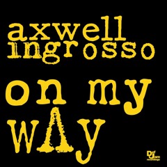 Buy Now x Axwell Λ Ingrosso - For Sale x On My Way