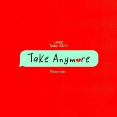 Lastep - Take Anymore (Flaze Remix)