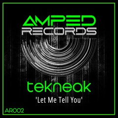 Tekneak - Let me tell you (Radio Edit) - Amped Records
